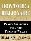 How to Be a Billionaire